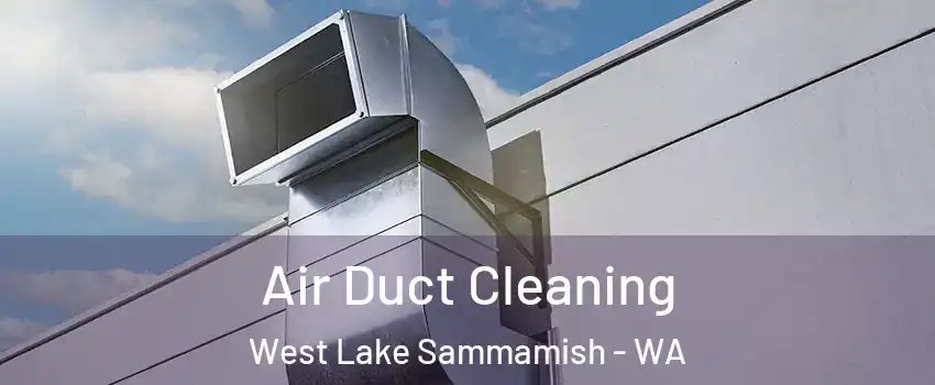 Air Duct Cleaning West Lake Sammamish - WA