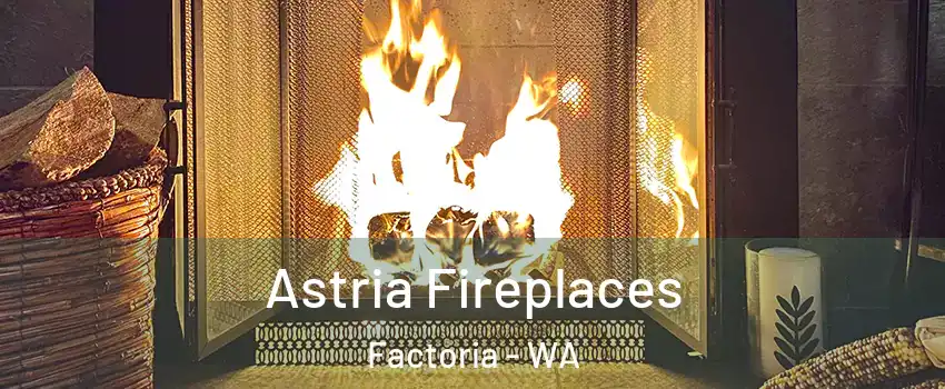 Astria Fireplaces Factoria - WA