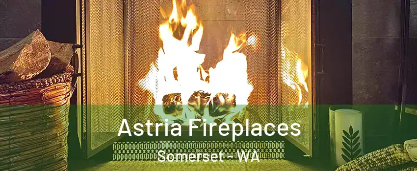 Astria Fireplaces Somerset - WA