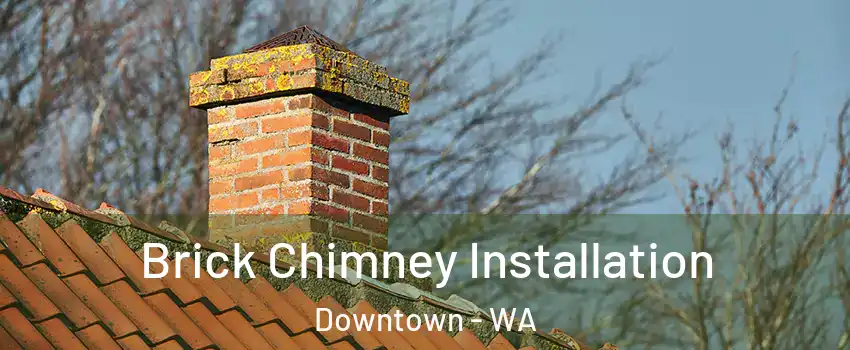 Brick Chimney Installation Downtown - WA