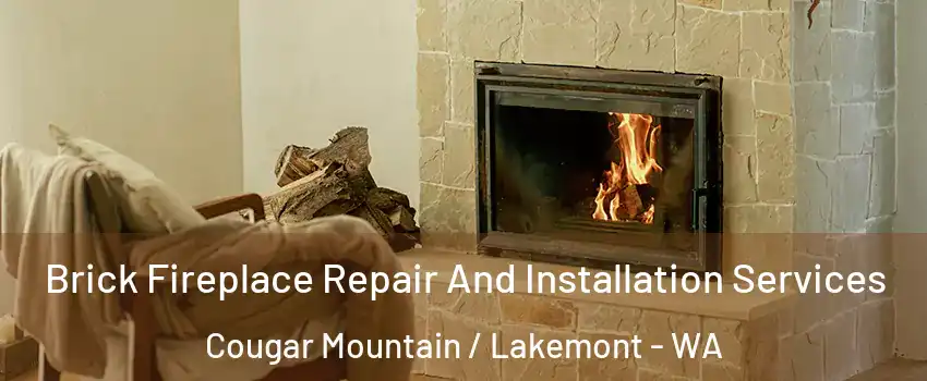 Brick Fireplace Repair And Installation Services Cougar Mountain / Lakemont - WA