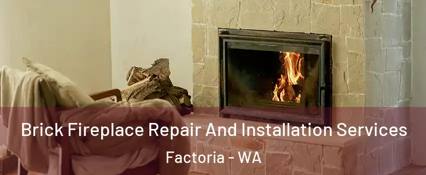 Brick Fireplace Repair And Installation Services Factoria - WA