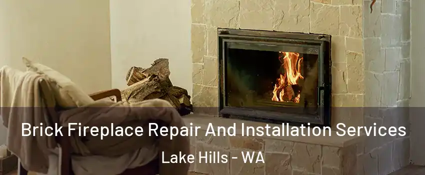 Brick Fireplace Repair And Installation Services Lake Hills - WA