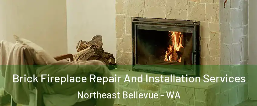 Brick Fireplace Repair And Installation Services Northeast Bellevue - WA