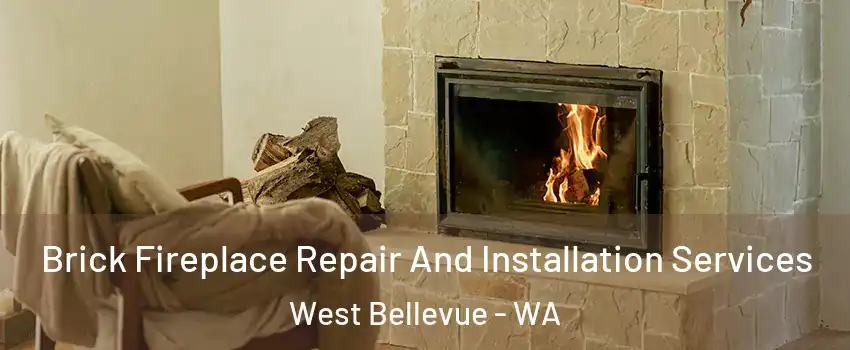 Brick Fireplace Repair And Installation Services West Bellevue - WA