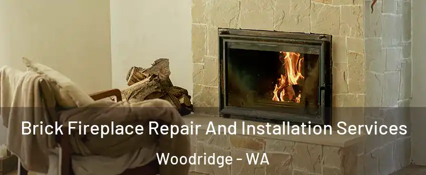 Brick Fireplace Repair And Installation Services Woodridge - WA