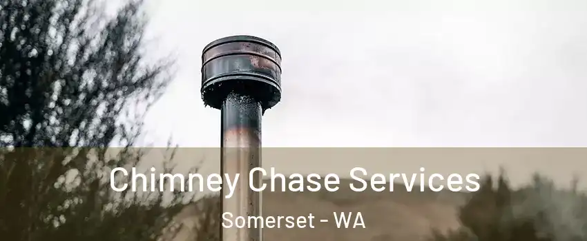 Chimney Chase Services Somerset - WA