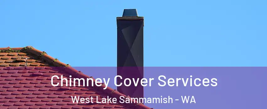 Chimney Cover Services West Lake Sammamish - WA