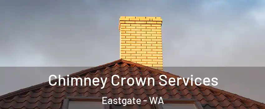 Chimney Crown Services Eastgate - WA