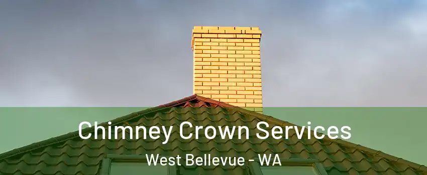 Chimney Crown Services West Bellevue - WA