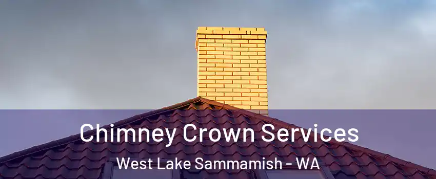 Chimney Crown Services West Lake Sammamish - WA