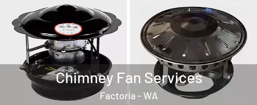 Chimney Fan Services Factoria - WA