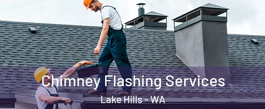 Chimney Flashing Services Lake Hills - WA