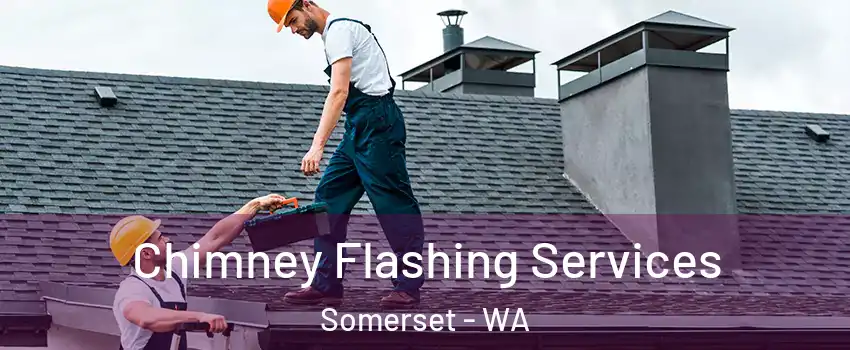 Chimney Flashing Services Somerset - WA