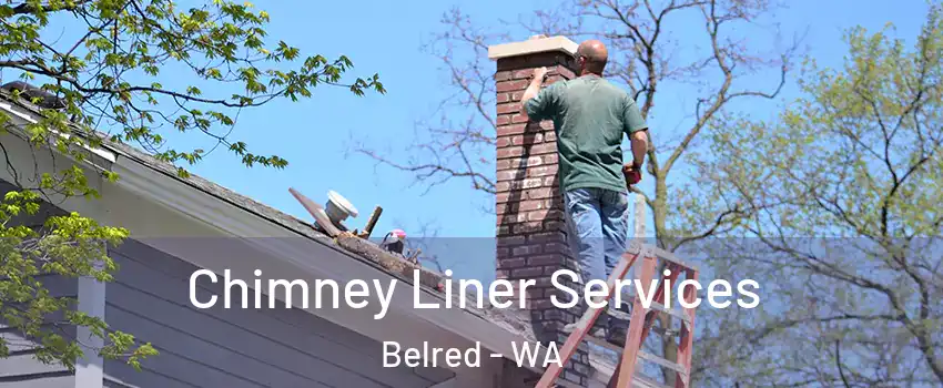 Chimney Liner Services Belred - WA