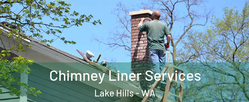 Chimney Liner Services Lake Hills - WA