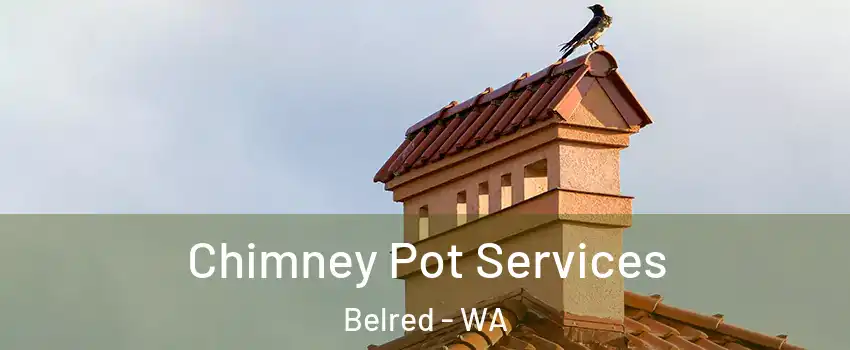 Chimney Pot Services Belred - WA