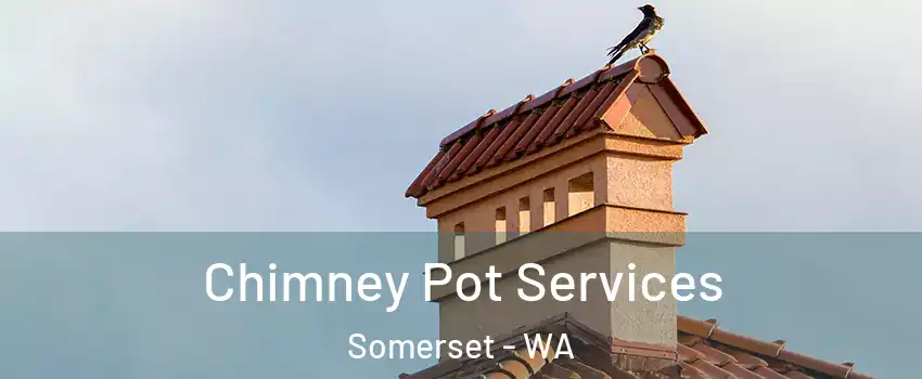 Chimney Pot Services Somerset - WA