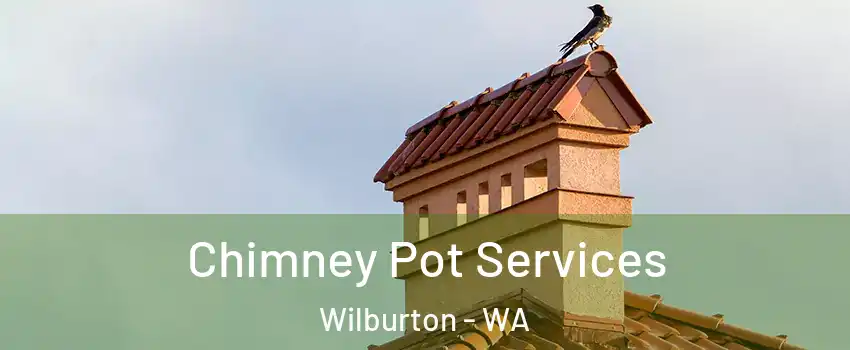 Chimney Pot Services Wilburton - WA