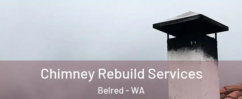 Chimney Rebuild Services Belred - WA