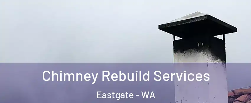 Chimney Rebuild Services Eastgate - WA