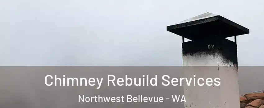 Chimney Rebuild Services Northwest Bellevue - WA