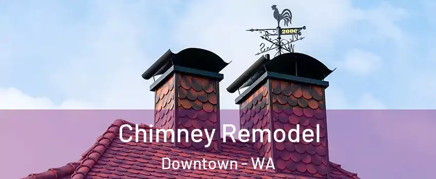 Chimney Remodel Downtown - WA