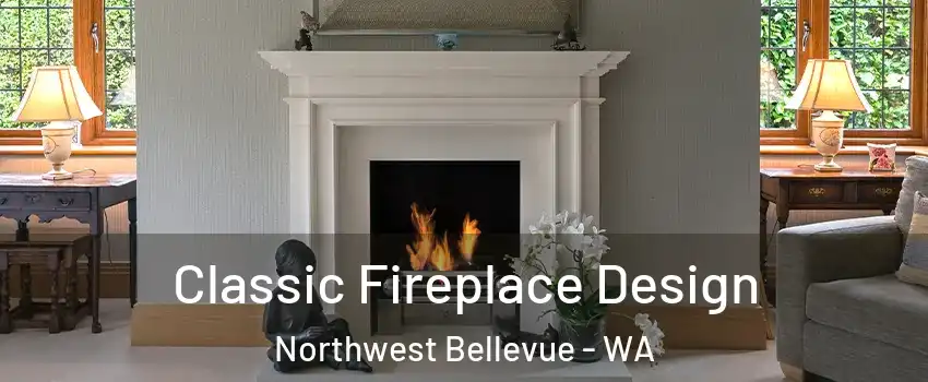 Classic Fireplace Design Northwest Bellevue - WA