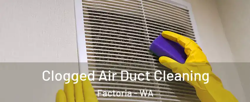 Clogged Air Duct Cleaning Factoria - WA