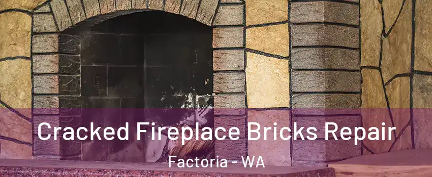 Cracked Fireplace Bricks Repair Factoria - WA