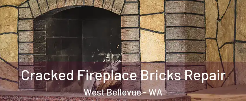 Cracked Fireplace Bricks Repair West Bellevue - WA