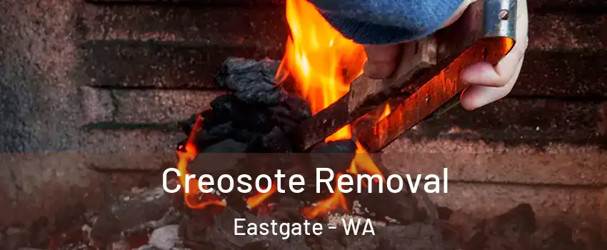 Creosote Removal Eastgate - WA