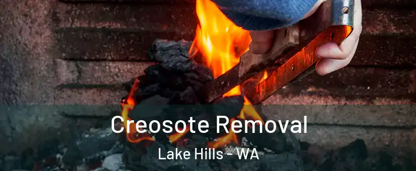 Creosote Removal Lake Hills - WA