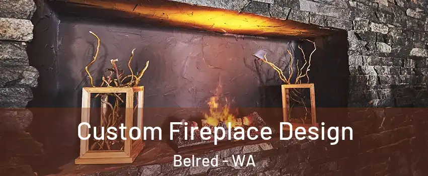 Custom Fireplace Design Belred - WA