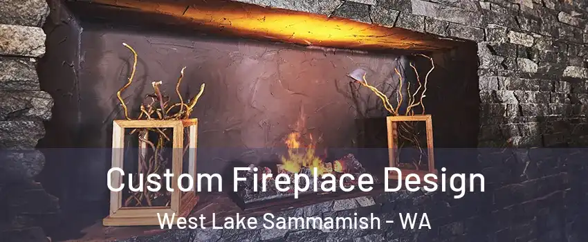 Custom Fireplace Design West Lake Sammamish - WA