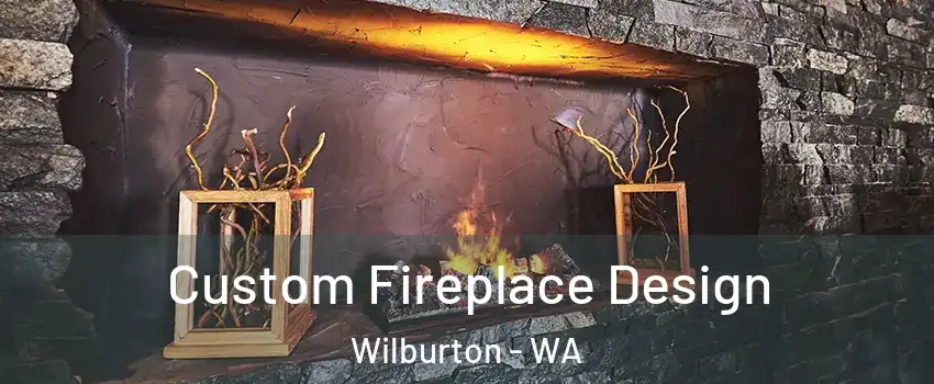 Custom Fireplace Design Wilburton - WA