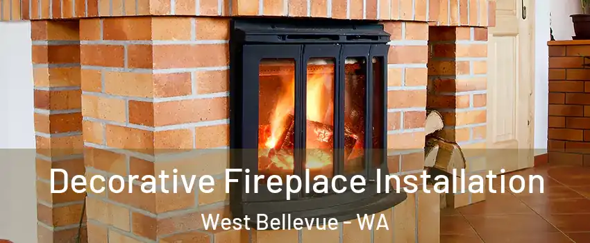 Decorative Fireplace Installation West Bellevue - WA