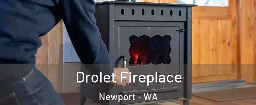 Drolet Fireplace Newport - WA