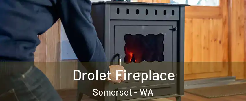 Drolet Fireplace Somerset - WA