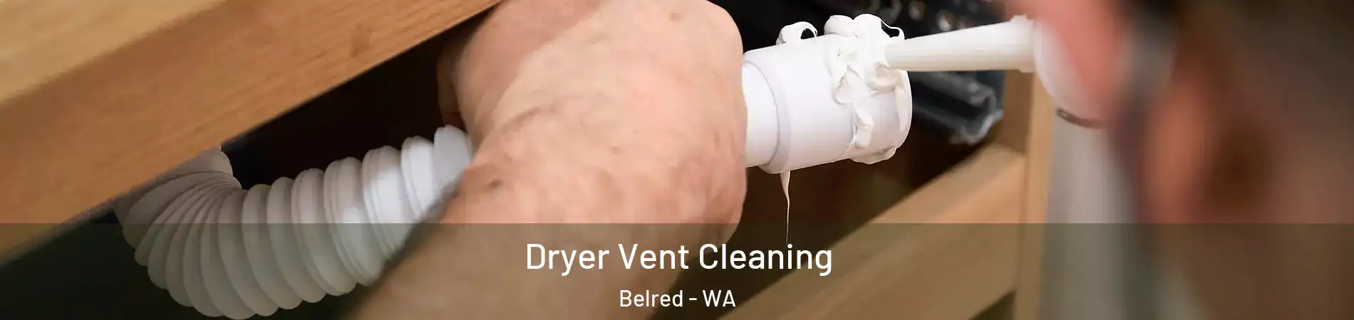 Dryer Vent Cleaning Belred - WA