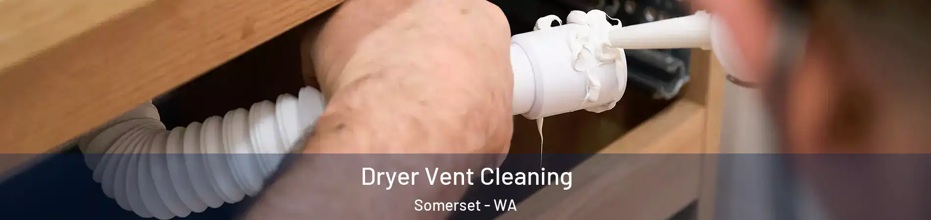 Dryer Vent Cleaning Somerset - WA