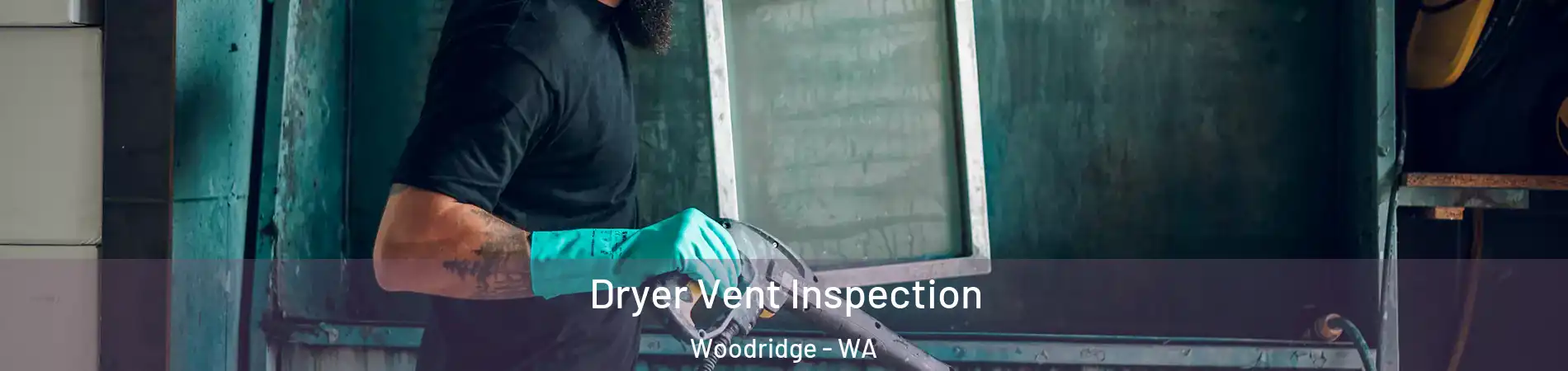 Dryer Vent Inspection Woodridge - WA