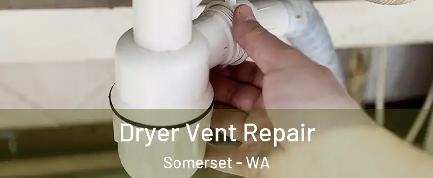 Dryer Vent Repair Somerset - WA