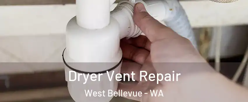 Dryer Vent Repair West Bellevue - WA