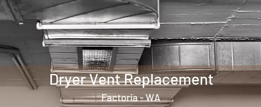 Dryer Vent Replacement Factoria - WA