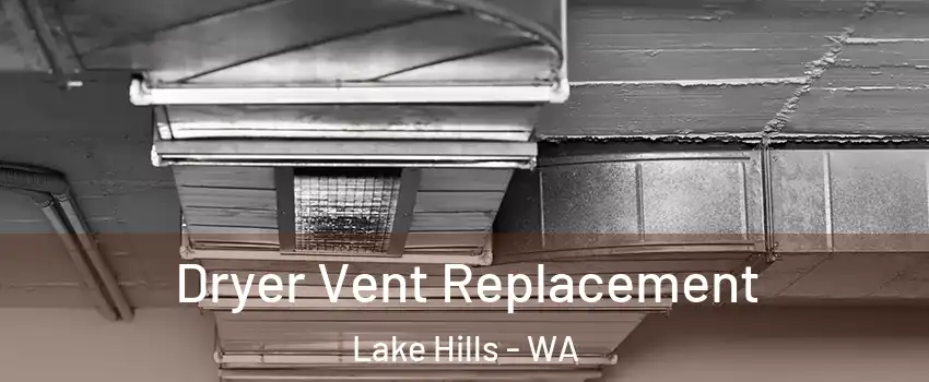 Dryer Vent Replacement Lake Hills - WA