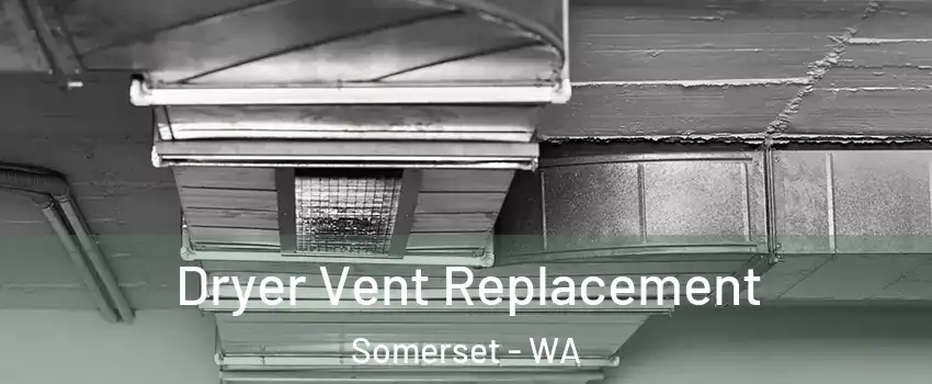 Dryer Vent Replacement Somerset - WA