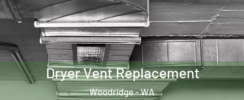 Dryer Vent Replacement Woodridge - WA