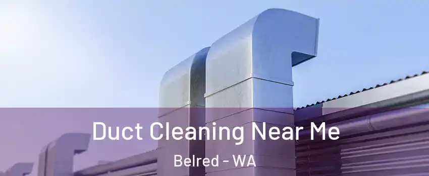 Duct Cleaning Near Me Belred - WA