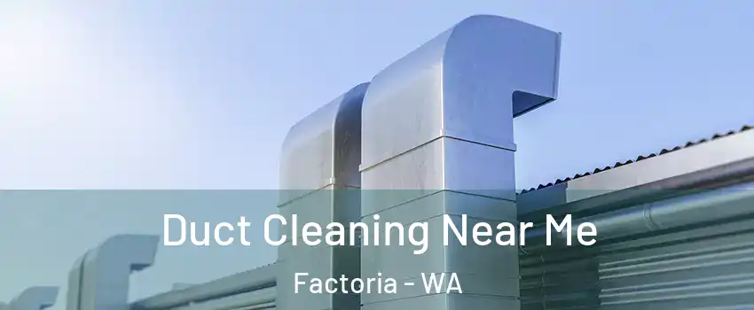 Duct Cleaning Near Me Factoria - WA